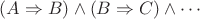 $(A \Rightarrow B) \wedge (B \Rightarrow C) \wedge \cdots$
