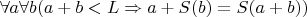 $\forall a\forall b(a+b<L\Rightarrow a+S(b)=S(a+b))$