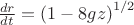 $\frac{dr}{dt}=\left(1-8gz\right)^{1/2}$