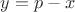 $y=p-x$