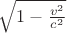 \sqrt[]{1-\frac{v^2} {c^2}}