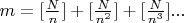 $m=[\frac{N}{n}]+[\frac{N}{n^2}]+[\frac{N}{n^3}]...$