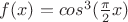 $f(x)=cos^3( \frac{\pi}{2} x)$