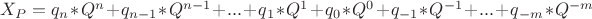 $\[{X_P} = {q_n}*{Q^n} + {q_{n - 1}}*{Q^{n - 1}} + ... + {q_1}*{Q^1} + {q_0}*{Q^0} + {q_{ - 1}}*{Q^{ - 1}} + ... + {q_{ - m}}*{Q^{ - m}}\]$