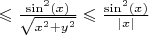 $\leqslant \frac{\sin^2(x)}{\sqrt{x^2 + y^2}} \leqslant \frac{\sin^2(x)}{|x|}$