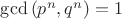 $\gcd{(p^n,q^n)}=1$