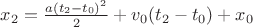 $x_2 = \frac{a (t_2-t_0)^2}{2} + v_0 (t_2-t_0) + x_0$
