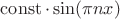 $\operatorname{const}\cdot \sin(\pi n x)$