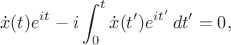 $$\dot x(t)e^{it}-i\int_0^t\dot x(t')e^{it'}\,dt'=0,$$