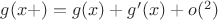 $g(x+\eps)=g(x)+g'(x)\eps+o(\eps^2)$