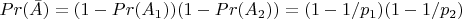 $Pr(\bar{A})= (1-Pr(A_1))(1-Pr(A_2))=(1-1/p_1)(1-1/p_2)$