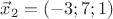 $\vec x_2=(-3;7;1)$