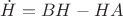$\dot{H}= BH-HA$