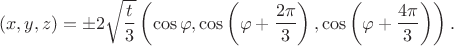 $$(x,y,z)=\pm 2 \sqrt{\frac t 3}\left(\cos \varphi, \cos \left(\varphi+\frac {2\pi} 3 \right), \cos \left(\varphi+\frac {4\pi} 3 \right)\right) .$$