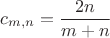 $$c_{m,n} = \frac{2n}{m+n}$$