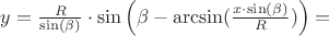 $y=\frac{R}{\sin(\beta)}\cdot\sin\left(\beta-\arcsin(\frac{x\cdot\sin(\beta)}{R})\right)=$