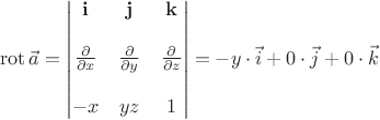 $$ \operatorname{rot}\vec a=\begin{vmatrix} \mathbf{i} & \mathbf{j} & \mathbf{k} \\  \\
\frac{\partial}{\partial x} & \frac{\partial}{\partial y} & \frac{\partial}{\partial z} \\
 \\  -x & yz & 1 \end{vmatrix}=-y\cdot \vec i+0\cdot\vec j+0\cdot\vec k$$