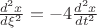 $\[\frac{{{d^2}x}}{{d{\xi ^2}}} =  - 4\frac{{{d^2}x}}{{d{t^2}}}\]$