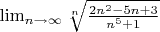 \lim_{n \to \infty}  \sqrt [n]{ \frac{2n^2-5n+3}{n^5+1}}