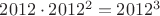 $2012\cdot 2012^2=2012^3$