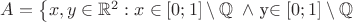 $A=\left\lbrace x,y \in \mathbb{R}^2: x\in [0;1]\setminus\mathbb Q$ $\wedge$ y\in [0;1]\setminus\mathbb Q\right\rbrace$