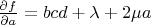 $\frac{\partial f}{\partial a}=bcd+\lambda+2\mu a$