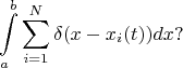 $$\int\limits_{a}^{b}\sum_{i=1}^N\delta(x-x_i(t))dx?$$