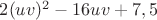 $2(uv)^2-16uv+7,5$