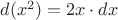 $d(x^2) = 2 x\cdot dx$