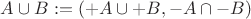 $A \cup B := (+A \cup +B, -A \cap -B)$