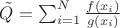 $\tilde{Q}=\sum_{i=1}^{N}\frac{f({x}_{i})}{g({x}_{i})}$
