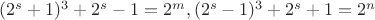 $(2^s+1)^3+2^s-1=2^m, (2^s-1)^3+2^s+1=2^n$