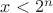 $x<2^n$