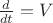 $\frac d{dt}=V$