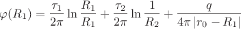 $$\varphi (R_1) = \frac{\tau_1}{2\pi}\ln\frac {R_1}{R_1} + \frac{\tau_2}{2\pi}\ln\frac {1}{R_2} + \frac{q}{4\pi\left\lvert r_0-R_1 \right\rvert}$$