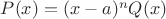 $P(x)=(x-a)^nQ(x)$