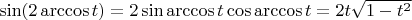 $\sin(2\arccos t)=2\sin\arccos t \cos\arccos t=2t\sqrt{1-t^2}$