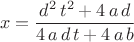 $$\[x=\frac{{d}^{2}\,{t}^{2}+4\,a\,d}{4\,a\,d\,t+4\,a\,b}\]$