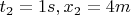 $t_2=1s , x_2=4m$