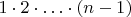 $1 \cdot 2 \cdot \ldots \cdot (n-1)$