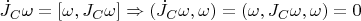 $\dot J_C\omega=[\omega, J_C\omega]\Rightarrow (\dot J_C\omega,\omega)=(\omega,J_C\omega,\omega)=0$