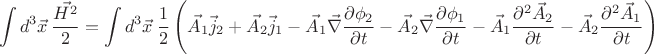 $$ \int d^3 \vec{x} \  \frac{\vec{H^2}}{2} = \int d^3 \vec{x} \ \frac{1}{2} \left( \vec{A}_1 \vec{j}_2 + \vec{A}_2 \vec{j}_1 - \vec{A}_1 \vec{\nabla} \frac{\partial \phi_2}{\partial t} - \vec{A}_2 \vec{\nabla} \frac{\partial \phi_1}{\partial t} - \vec{A}_1 \frac{\partial ^2 \vec{A}_2} {\partial t} - \vec{A}_2 \frac{\partial ^2 \vec{A}_1} {\partial t} \right) $$