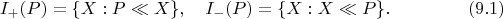 $$I_+(P)=\{X:P\ll X\},\quad I_-(P)=\{X:X\ll P\}.\eqno(9.1)$$