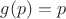 $g(p)=p$