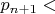 $p_{n+1}<$