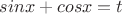 $sinx+cosx=t$