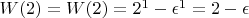 $W(2) = W(2) = 2^1-\epsilon^1=2-\epsilon$