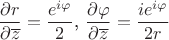 $$\frac{\partial r}{\partial \overline{z}} = \frac{e^{i\varphi}}{2}\text{, }\frac{\partial \varphi}{\partial \overline{z}} = \frac{ie^{i\varphi}}{2r}$$