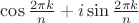 $\[\cos \frac{{2\pi k}}{n} + i\sin \frac{{2\pi k}}{n}\]$