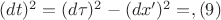 $(dt)^2=(d\tau)^2-(dx')^2=, \eqno{(9)}$